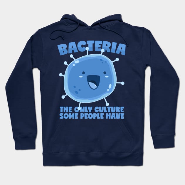 Bacteria culture saying biology organism Hoodie by voidea